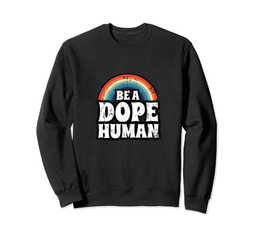 Distressed Be Dope Human Anti Sweatshirt - Aesthetic Graphic Men Women - T-Shirt, Sweatshirt, Hoodie