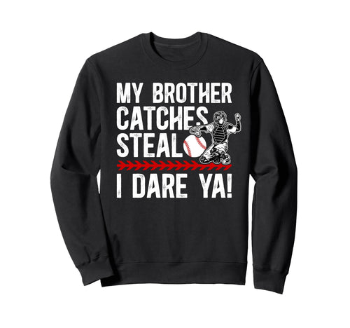 Baseball Catcher Brother Funny Sweatshirt - Fun Novelty Design for Adults - T-Shirt, Sweatshirt, Hoodie