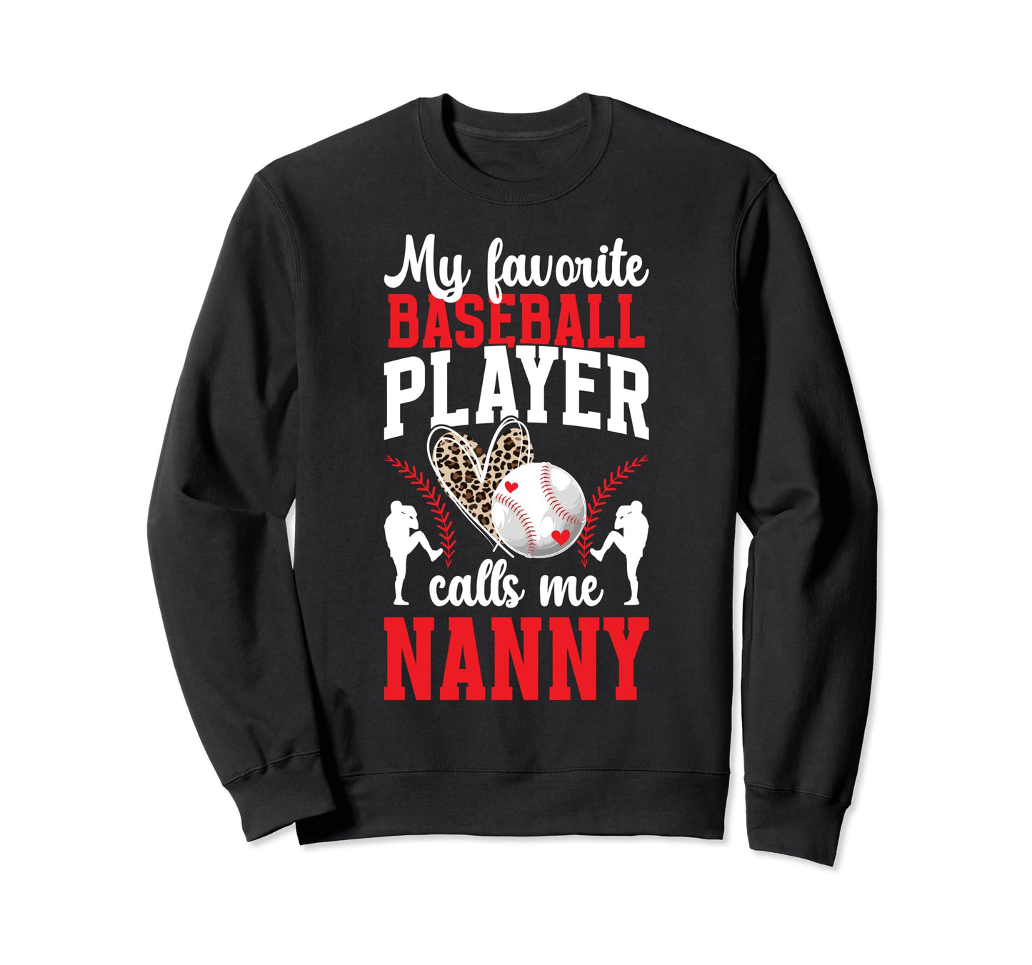 My Favorite Baseball Player Nanny Sweatshirt - Custom Art Print Men Women - T-Shirt, Sweatshirt, Hoodie