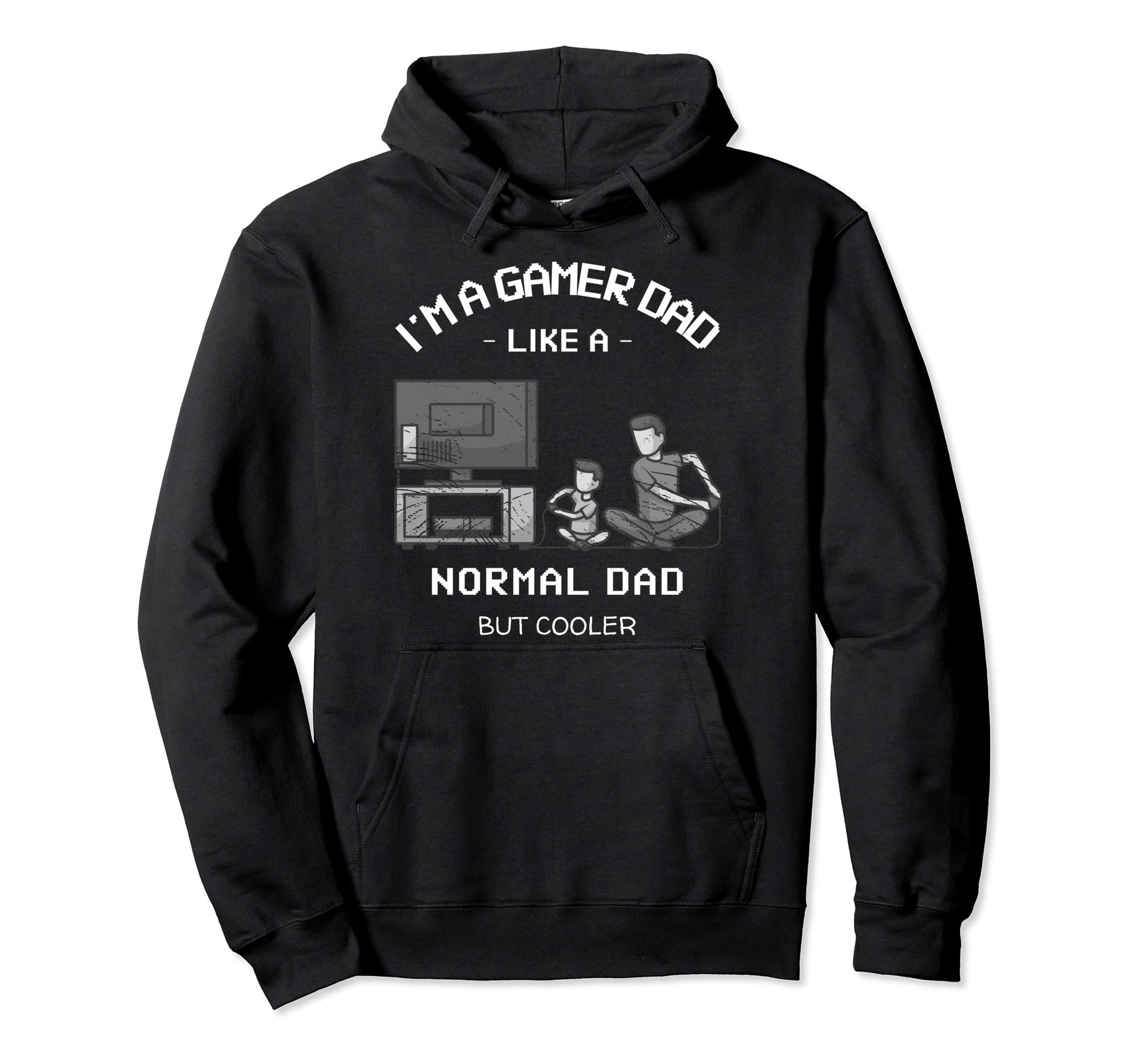 Im Gamer Dad Like Normal Dad But Cooler Hoodie - Graphic Print Unisex - T-Shirt, Sweatshirt, Hoodie