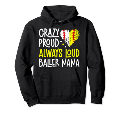 Crazy Proud Baller Nana Softball Hoodie - Graphic Print for Adults - T-Shirt, Sweatshirt, Hoodie