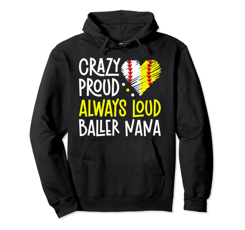 Crazy Proud Baller Nana Softball Hoodie - Graphic Print for Adults - T-Shirt, Sweatshirt, Hoodie