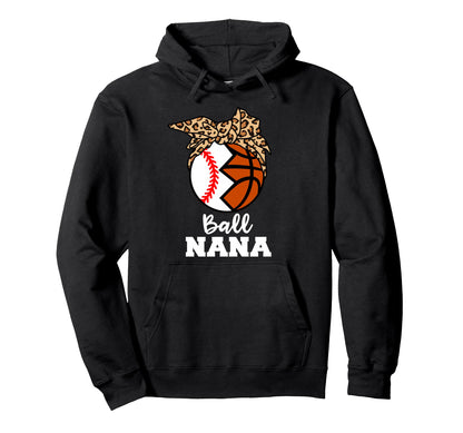 Ball Nana Funny Baseball Basketball Nana Hoodie - Trendy Graphic for Adults - T-Shirt, Sweatshirt, Hoodie