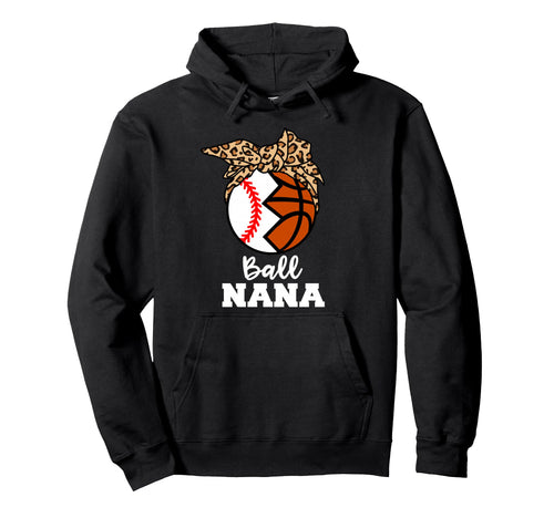 Ball Nana Funny Baseball Basketball Nana Hoodie - Trendy Graphic for Adults - T-Shirt, Sweatshirt, Hoodie
