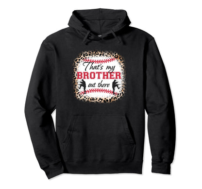 Baseball Thats My Brother Out There Hoodie - Streetwear Style for Adults - T-Shirt, Sweatshirt, Hoodie