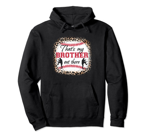 Baseball Thats My Brother Out There Hoodie - Streetwear Style for Adults - T-Shirt, Sweatshirt, Hoodie