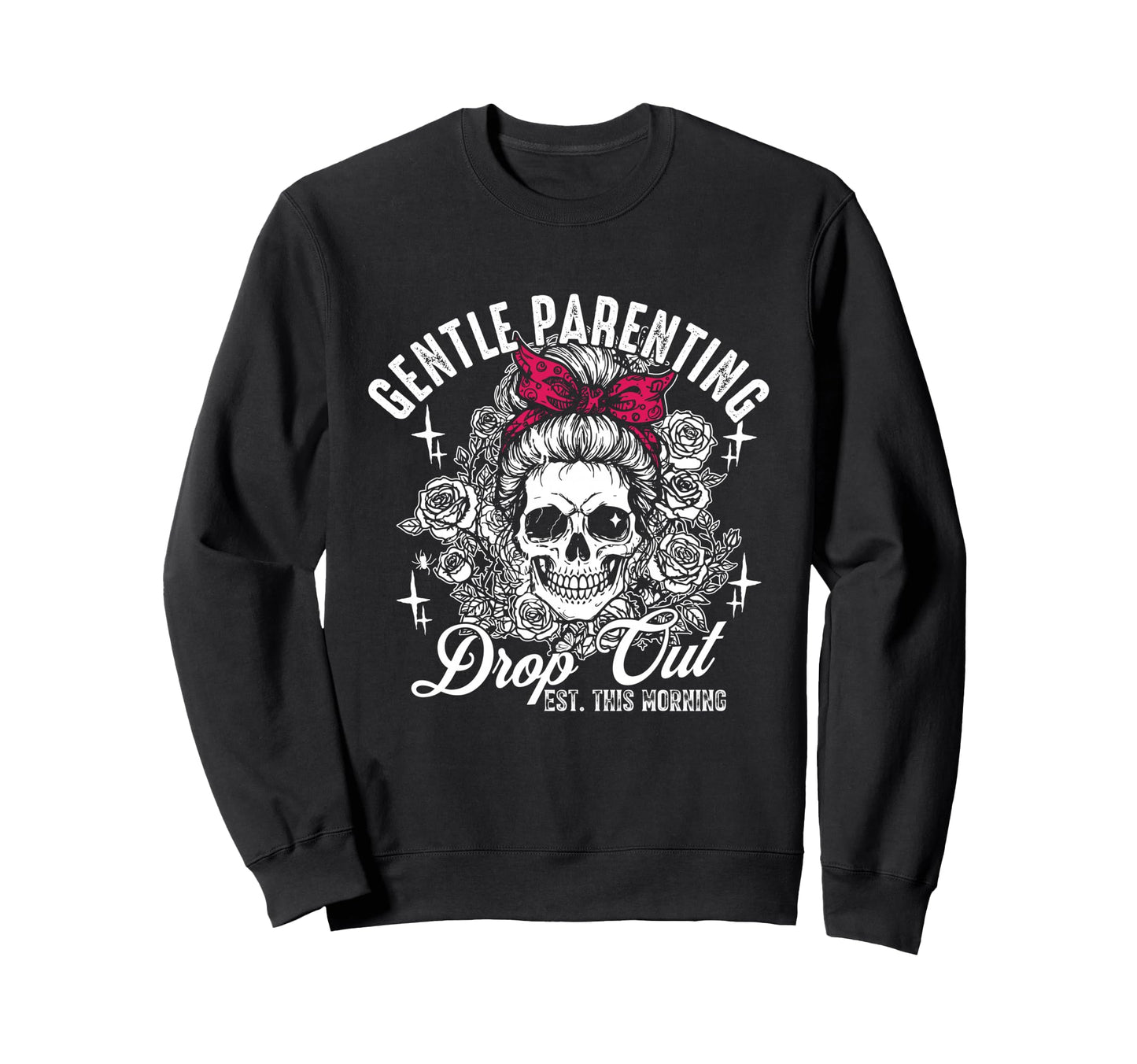 Gentle Parenting Dropout Est This Sweatshirt - Minimalist Print Unisex - T-Shirt, Sweatshirt, Hoodie