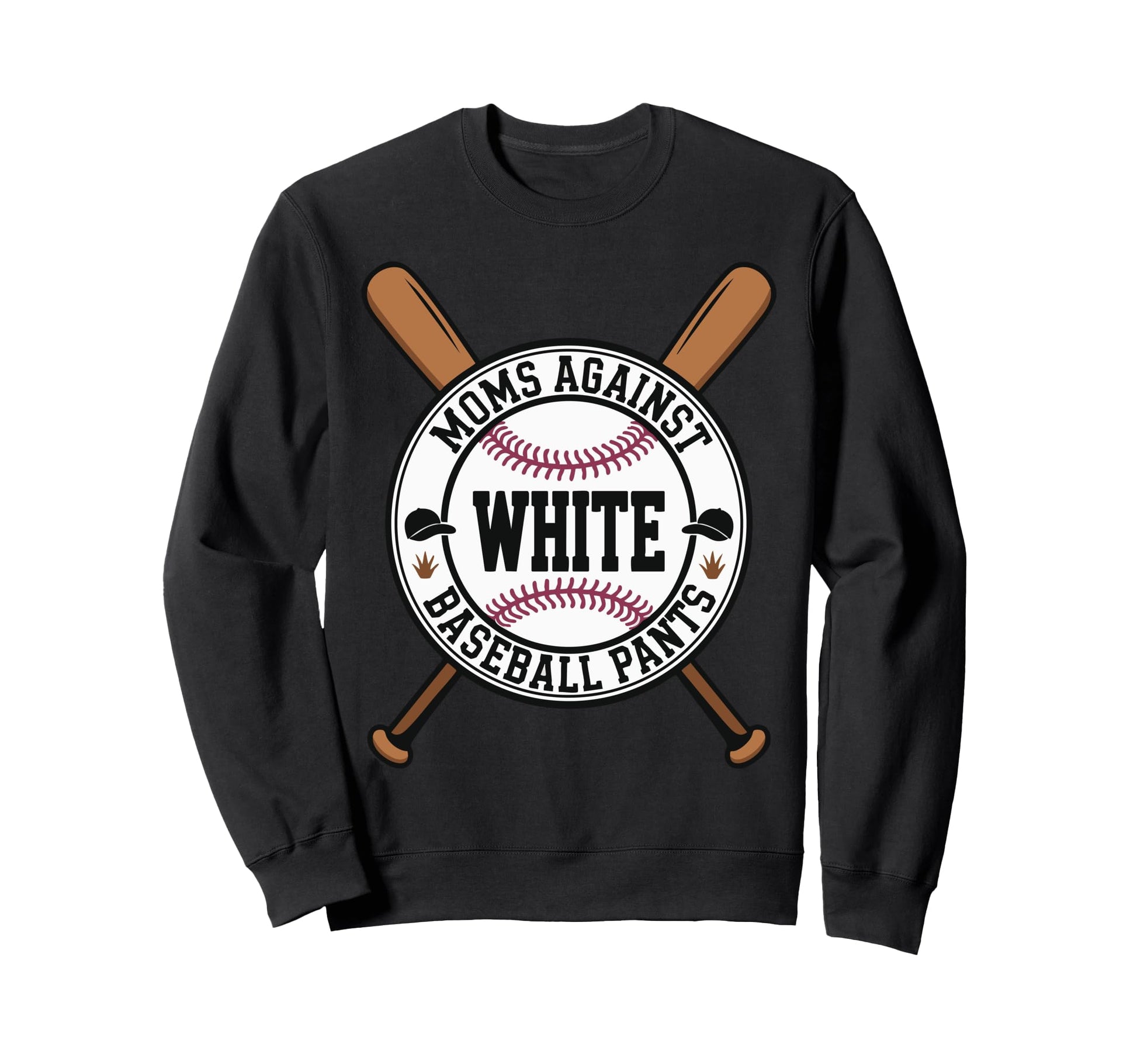 Funny Baseball Mom Moms Against Sweatshirt - Casual Everyday Wear Unisex - T-Shirt, Sweatshirt, Hoodie