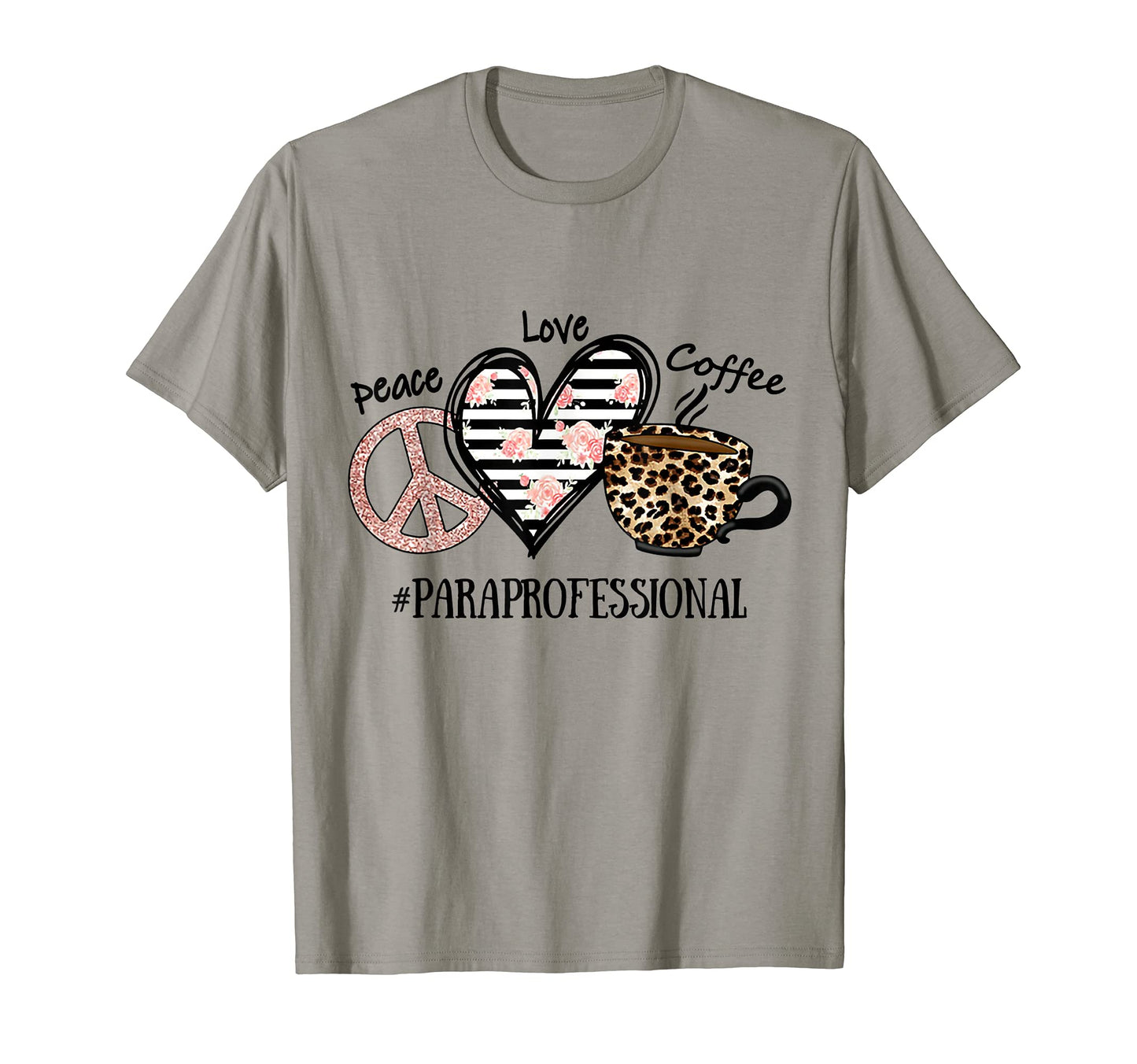 Peace Love Coffee Paraprofessional T-Shirt - Streetwear Style for Adults - T-Shirt, Sweatshirt, Hoodie