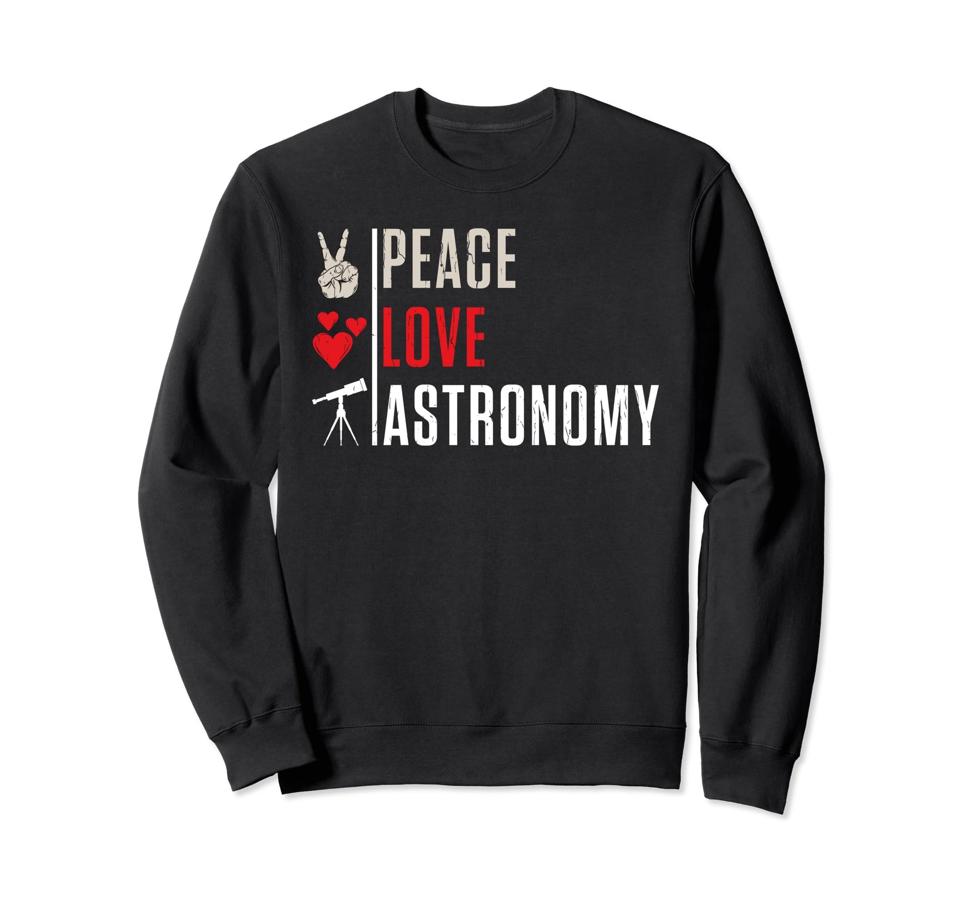 Peace Love Astronomy Sweatshirt - Graphic Print for Adults - T-Shirt, Sweatshirt, Hoodie