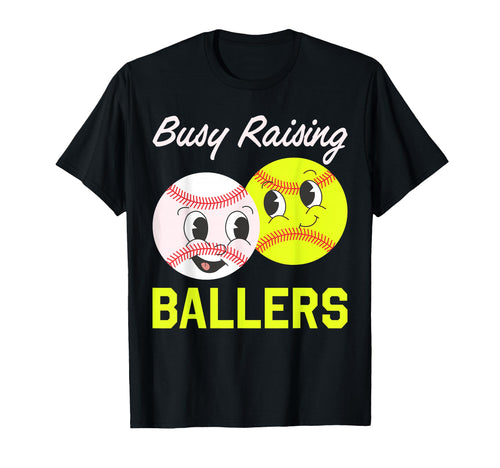 Busy Raising Ballers Baseball Softball T-Shirt - Fun Novelty Design Unisex - T-Shirt, Sweatshirt, Hoodie