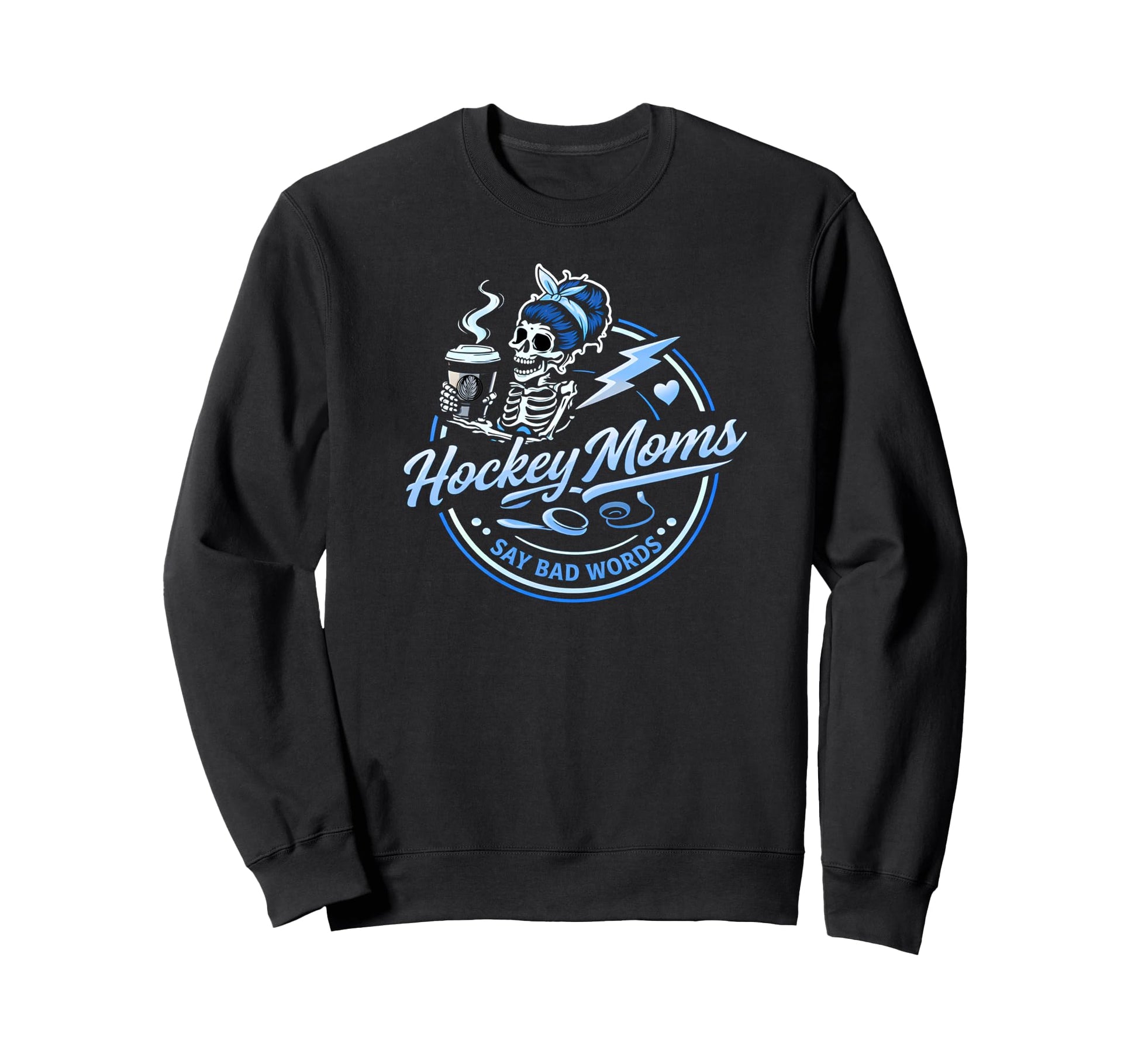 Hockey Moms Say Bad Words Funny Sweatshirt - Aesthetic Graphic for Adults - T-Shirt, Sweatshirt, Hoodie