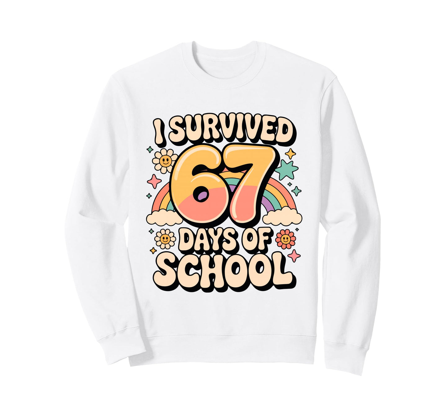 I Survived 67 Days School Sweatshirt - Casual Everyday Wear Men Women - T-Shirt, Sweatshirt, Hoodie