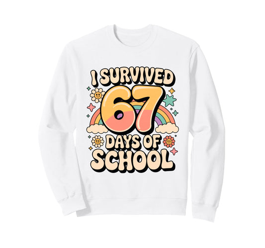 I Survived 67 Days School Sweatshirt - Casual Everyday Wear Men Women - T-Shirt, Sweatshirt, Hoodie
