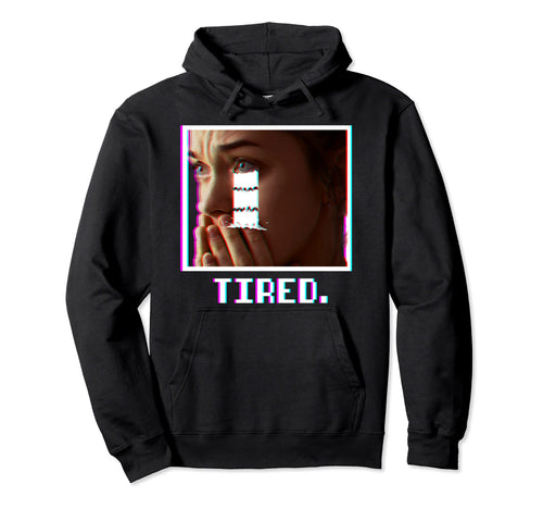 Tired Vaporwave Aesthetic 90S Hoodie - Trendy Graphic Unisex - T-Shirt, Sweatshirt, Hoodie