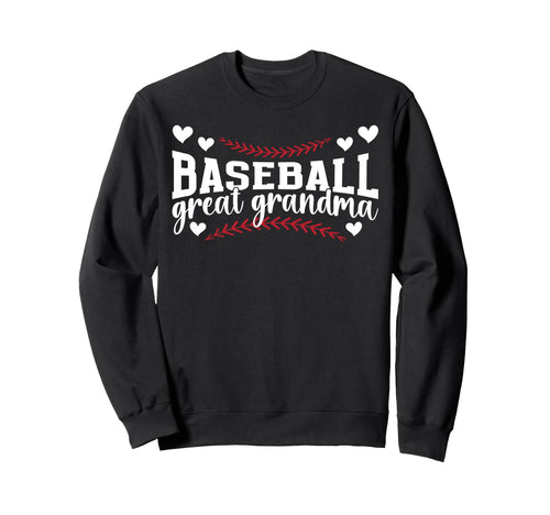 Baseball Great Grandma Baseball Sweatshirt - Fun Novelty Design for Adults - T-Shirt, Sweatshirt, Hoodie
