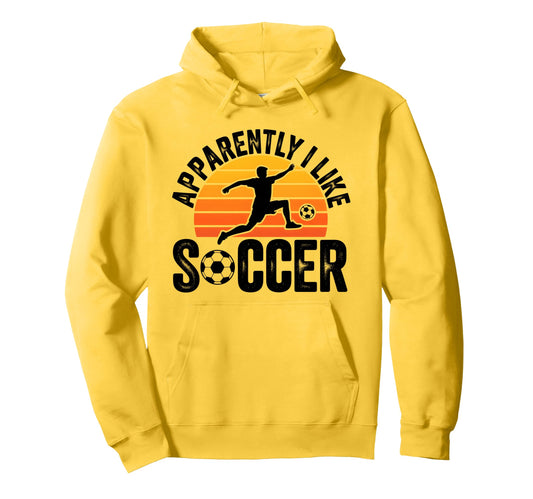 Apparently I Like Soccer Season Hoodie - Casual Everyday Wear for Adults - T-Shirt, Sweatshirt, Hoodie