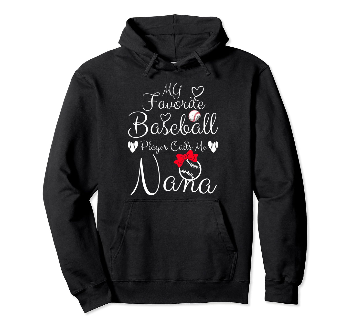 My Favorite Baseball Player Calls Me Nana Hoodie - Custom Art Print Unisex - T-Shirt, Sweatshirt, Hoodie