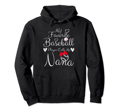 My Favorite Baseball Player Calls Me Nana Hoodie - Custom Art Print Unisex - T-Shirt, Sweatshirt, Hoodie