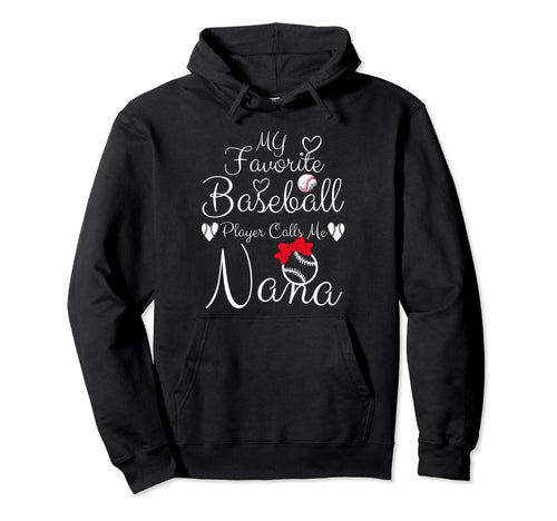 My Favorite Baseball Player Calls Me Nana Hoodie - Custom Art Print Unisex - T-Shirt, Sweatshirt, Hoodie