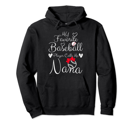 My Favorite Baseball Player Calls Me Nana Hoodie - Custom Art Print Unisex - T-Shirt, Sweatshirt, Hoodie