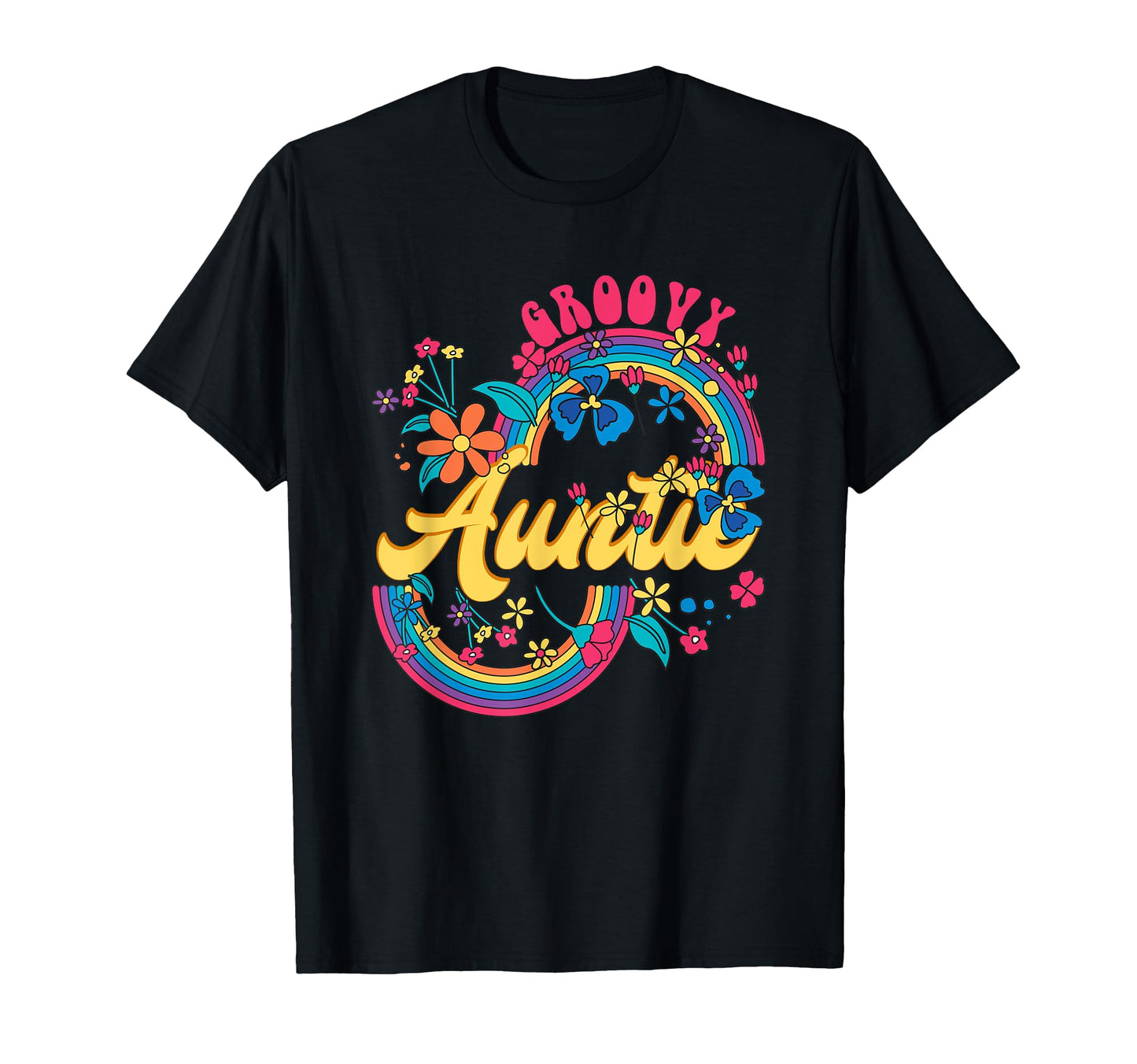 Groovy Auntie Rainbow Colorful Flowers T-Shirt - Fun Novelty Design Unisex - T-Shirt, Sweatshirt, Hoodie