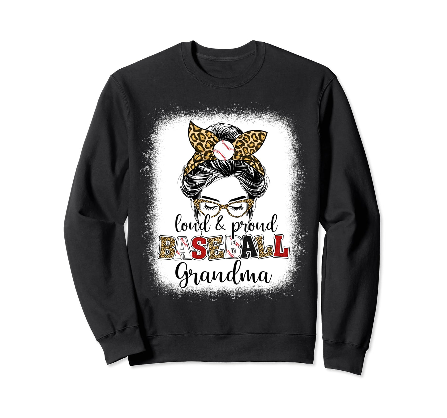 Proud And Loud Baseball Grandma Messy Sweatshirt - Unique Graphic Unisex - T-Shirt, Sweatshirt, Hoodie