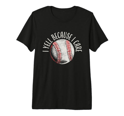 I Yell Because I Care Sports Parents T-Shirt - Custom Art Print for Adults - T-Shirt, Sweatshirt, Hoodie