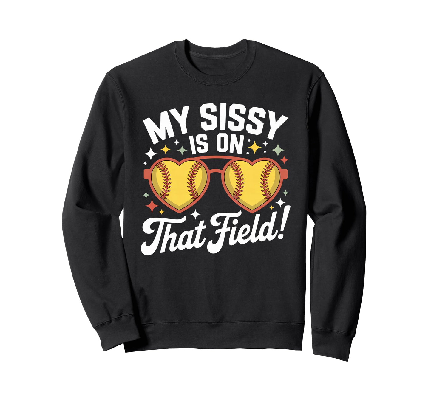 My Sissy Is That Field Funny Game Sweatshirt - Custom Art Print Men Women - T-Shirt, Sweatshirt, Hoodie