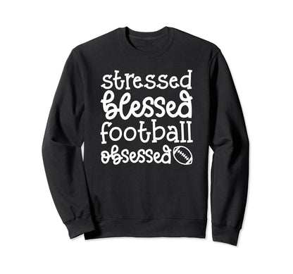 Stressed Blessed Football Obsessed Mom Sweatshirt - Trendy Graphic Unisex - T-Shirt, Sweatshirt, Hoodie