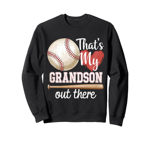 Thats My Grandson Out There Baseball Sweatshirt - Novelty Apparel Unisex - T-Shirt, Sweatshirt, Hoodie