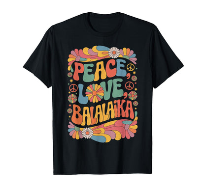 60S 70S Hippie Balalaikist Peace Love T-Shirt - Fun Novelty Design Unisex - T-Shirt, Sweatshirt, Hoodie