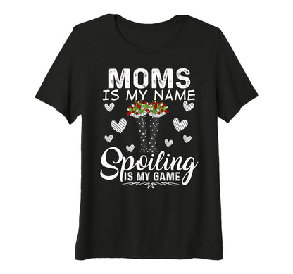 Womens Moms Is My Name Spoiling Is My T-Shirt - Custom Art Print Unisex - T-Shirt, Sweatshirt, Hoodie