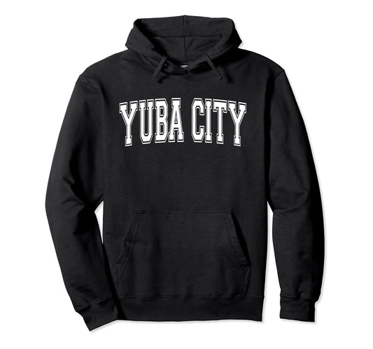 Yuba City Ca California Usa Sports Hoodie - Trendy Graphic Men Women - T-Shirt, Sweatshirt, Hoodie