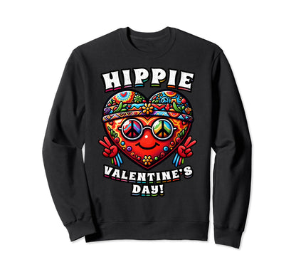 Hippy Hippie Valentines Day Funny Sweatshirt - Streetwear Style Unisex - T-Shirt, Sweatshirt, Hoodie