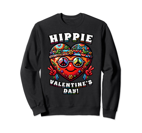 Hippy Hippie Valentines Day Funny Sweatshirt - Streetwear Style Unisex - T-Shirt, Sweatshirt, Hoodie