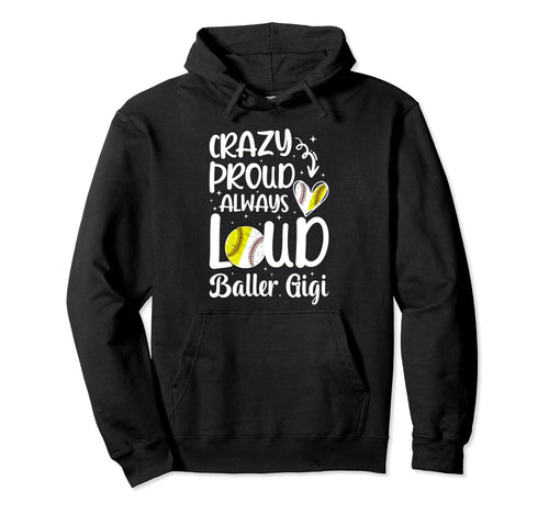 Crazy Proud Baller Gigi Softball Baseball Hoodie - Graphic Print Unisex - T-Shirt, Sweatshirt, Hoodie