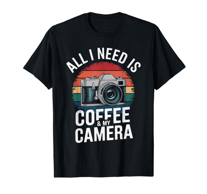 All I Need Is Coffee My Camera T-Shirt - Custom Art Print Men Women - T-Shirt, Sweatshirt, Hoodie