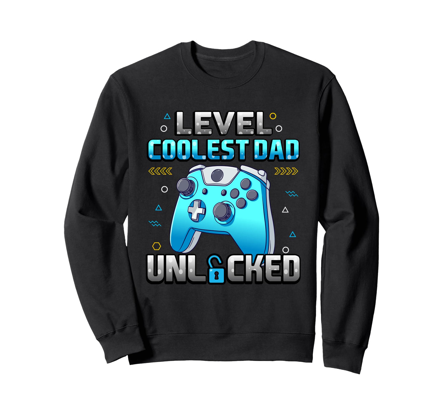 Level Coolest Dad Unlocked Gamer Sweatshirt - Casual Everyday Wear Unisex - T-Shirt, Sweatshirt, Hoodie
