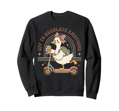 Off To Regulate Emotion Goose Coffee Sweatshirt - Trendy Graphic Men Women - T-Shirt, Sweatshirt, Hoodie