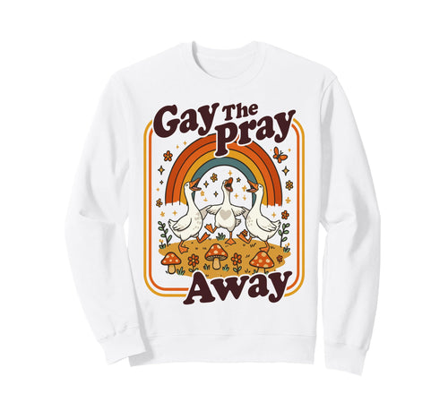 Gay Pray Away Funny Geese Frogs Sweatshirt - Aesthetic Graphic for Adults - T-Shirt, Sweatshirt, Hoodie