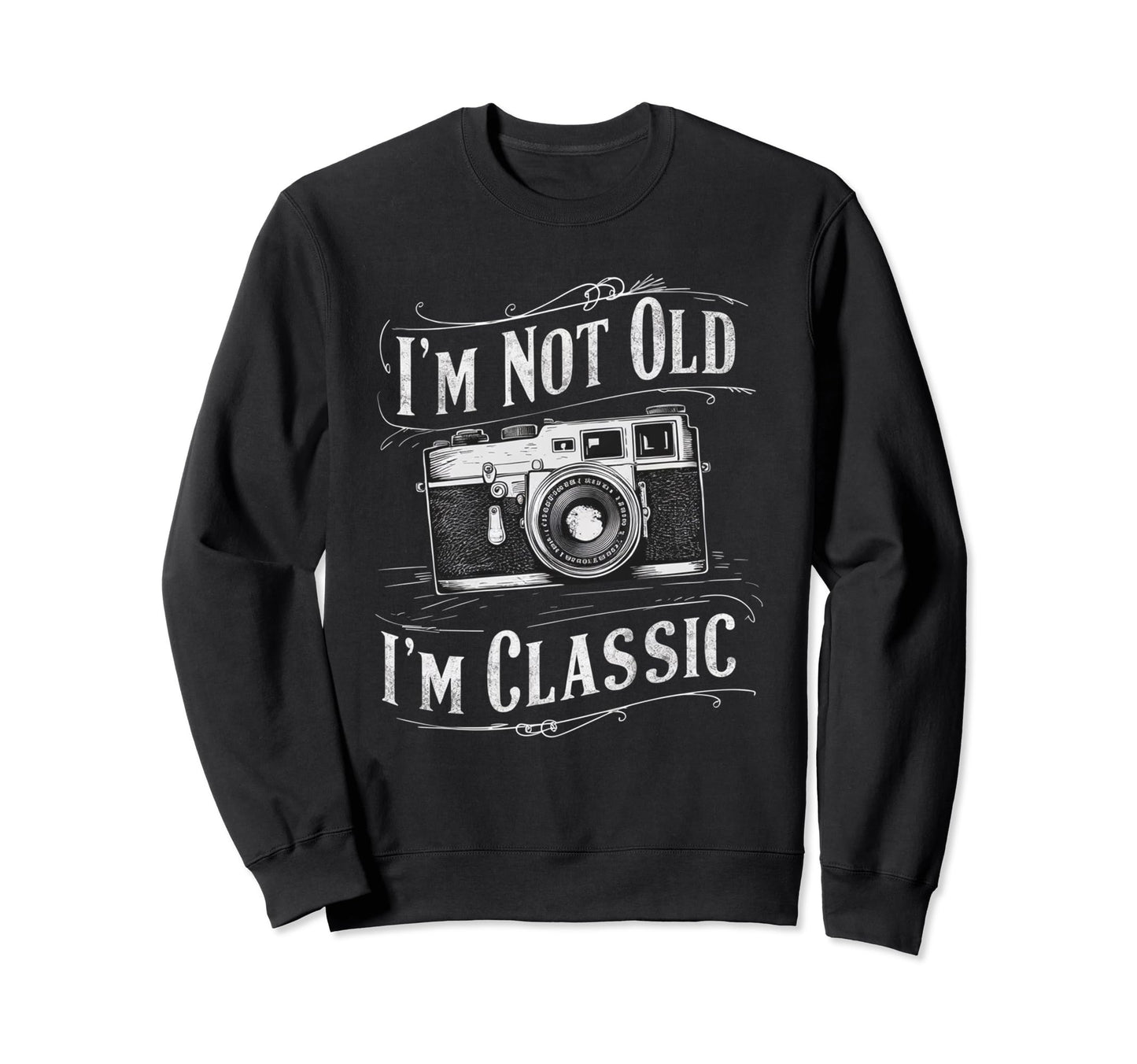 Camera Im Not Old Im Nostalgia Sweatshirt - Graphic Print for Adults - T-Shirt, Sweatshirt, Hoodie