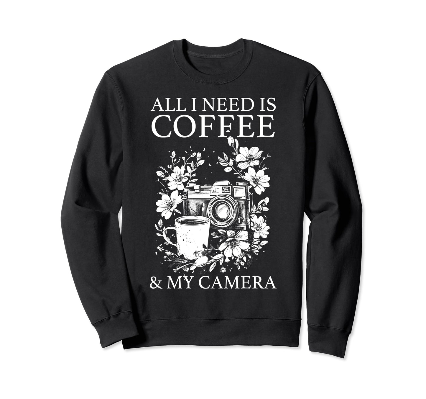 Photographer Coffee Camera Flowers Sweatshirt - Trendy Graphic Unisex - T-Shirt, Sweatshirt, Hoodie