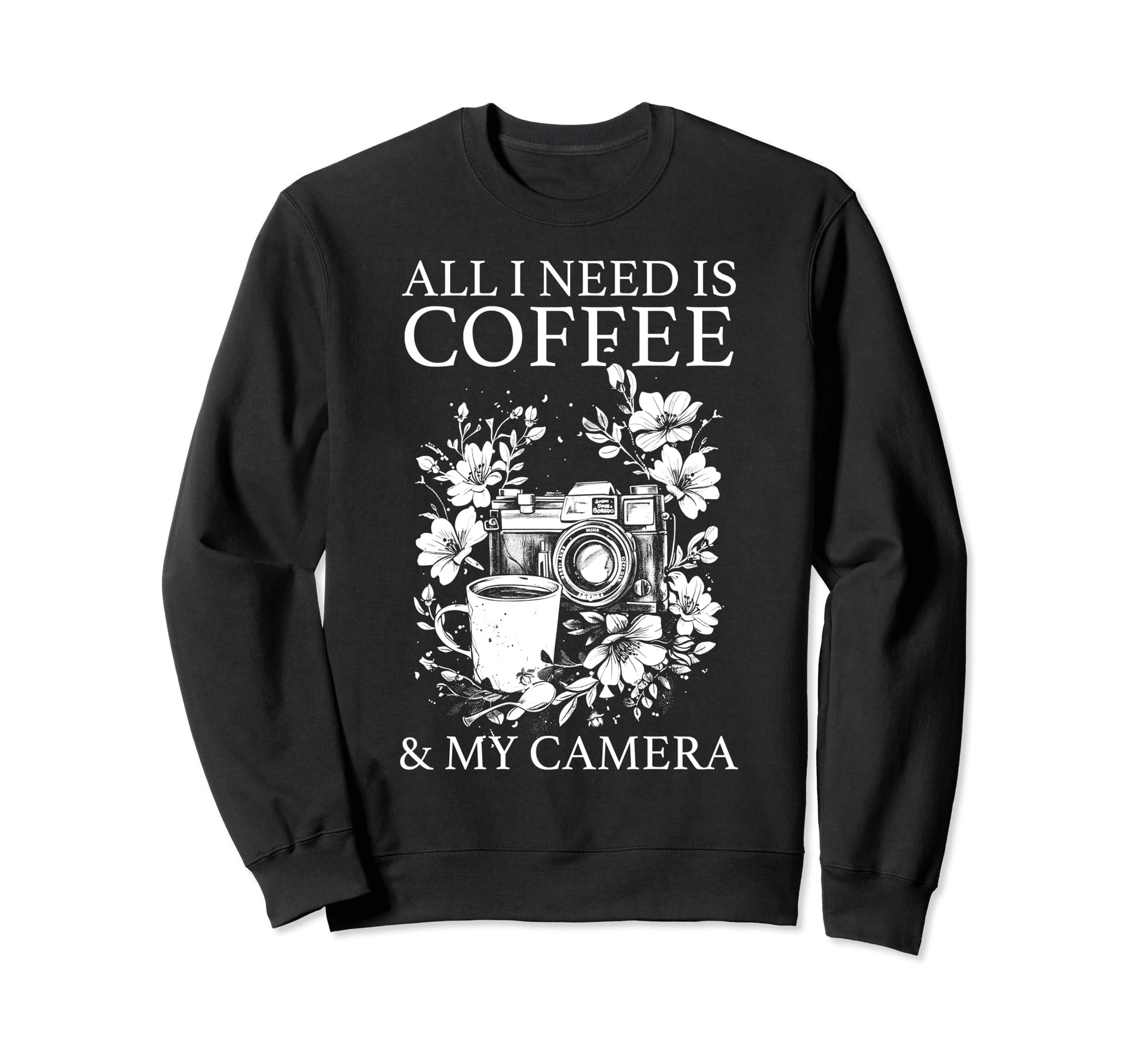Photographer Coffee Camera Flowers Sweatshirt - Trendy Graphic Unisex - T-Shirt, Sweatshirt, Hoodie