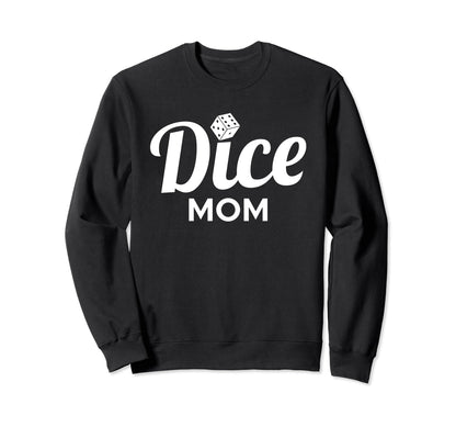 Dice Mom Game Night Dice Game Sweatshirt - Casual Everyday Wear for Adults - T-Shirt, Sweatshirt, Hoodie
