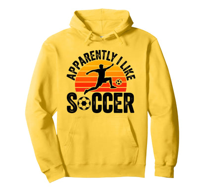 Apparently I Like Soccer Season Funny Hoodie - Custom Art Print for Adults - T-Shirt, Sweatshirt, Hoodie