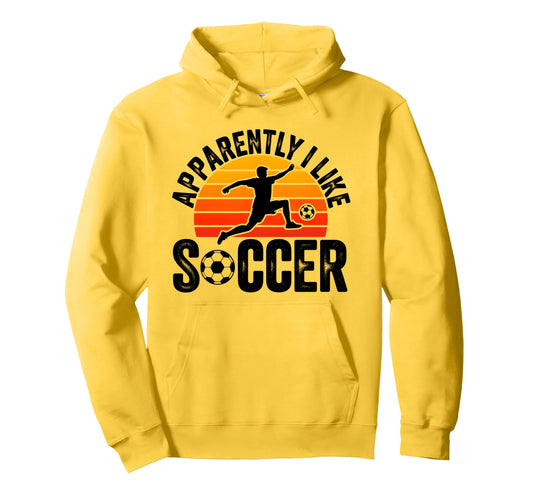 Apparently I Like Soccer Season Funny Hoodie - Custom Art Print for Adults - T-Shirt, Sweatshirt, Hoodie