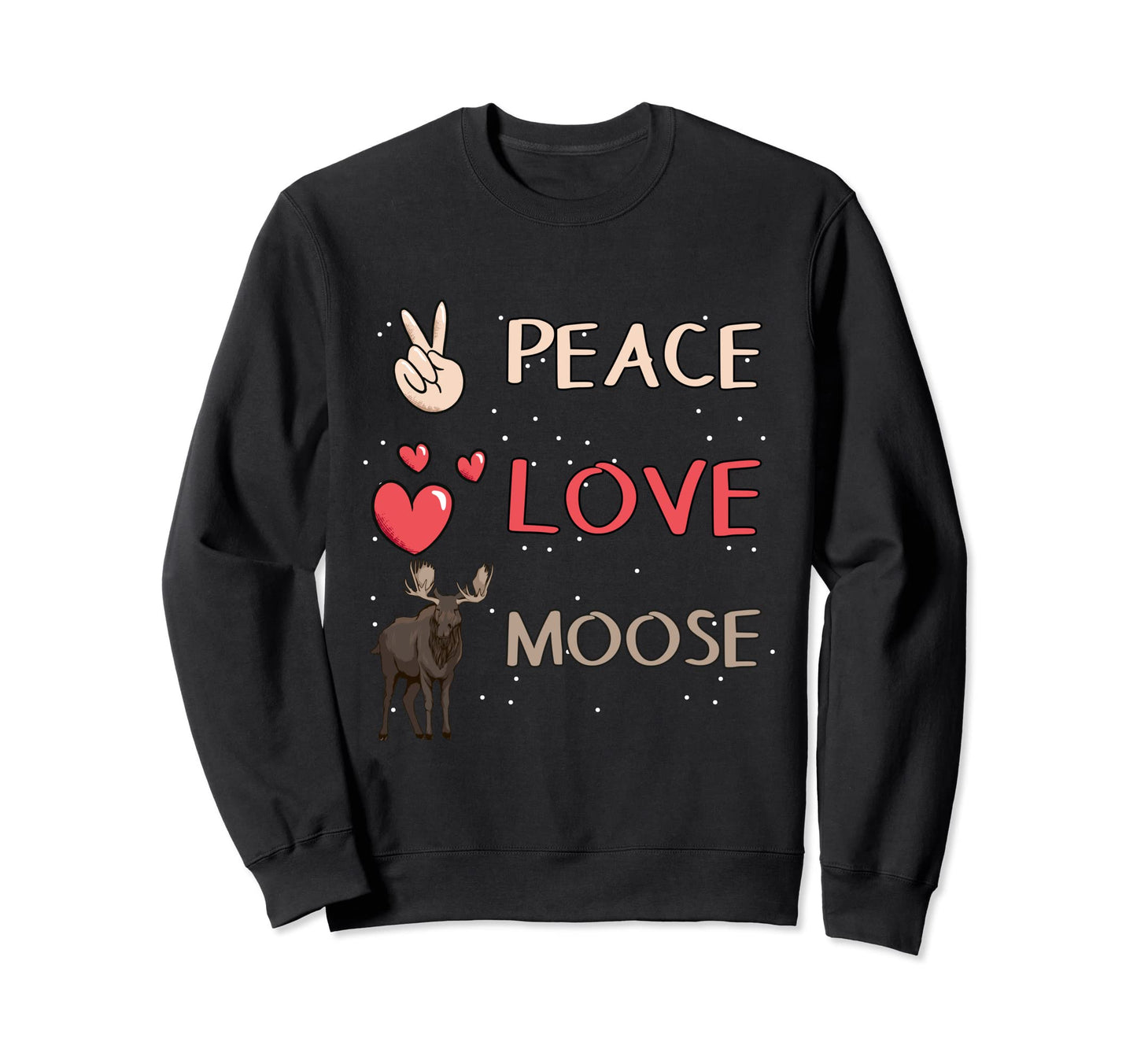 Moose Elk Peace Love Moose Sweatshirt - Graphic Print for Adults - T-Shirt, Sweatshirt, Hoodie