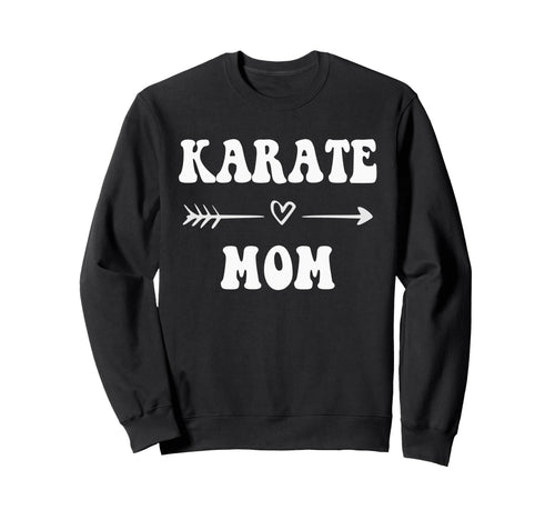 Karate Mom Martial Art Stylish Sweatshirt - Fun Novelty Design Men Women - T-Shirt, Sweatshirt, Hoodie