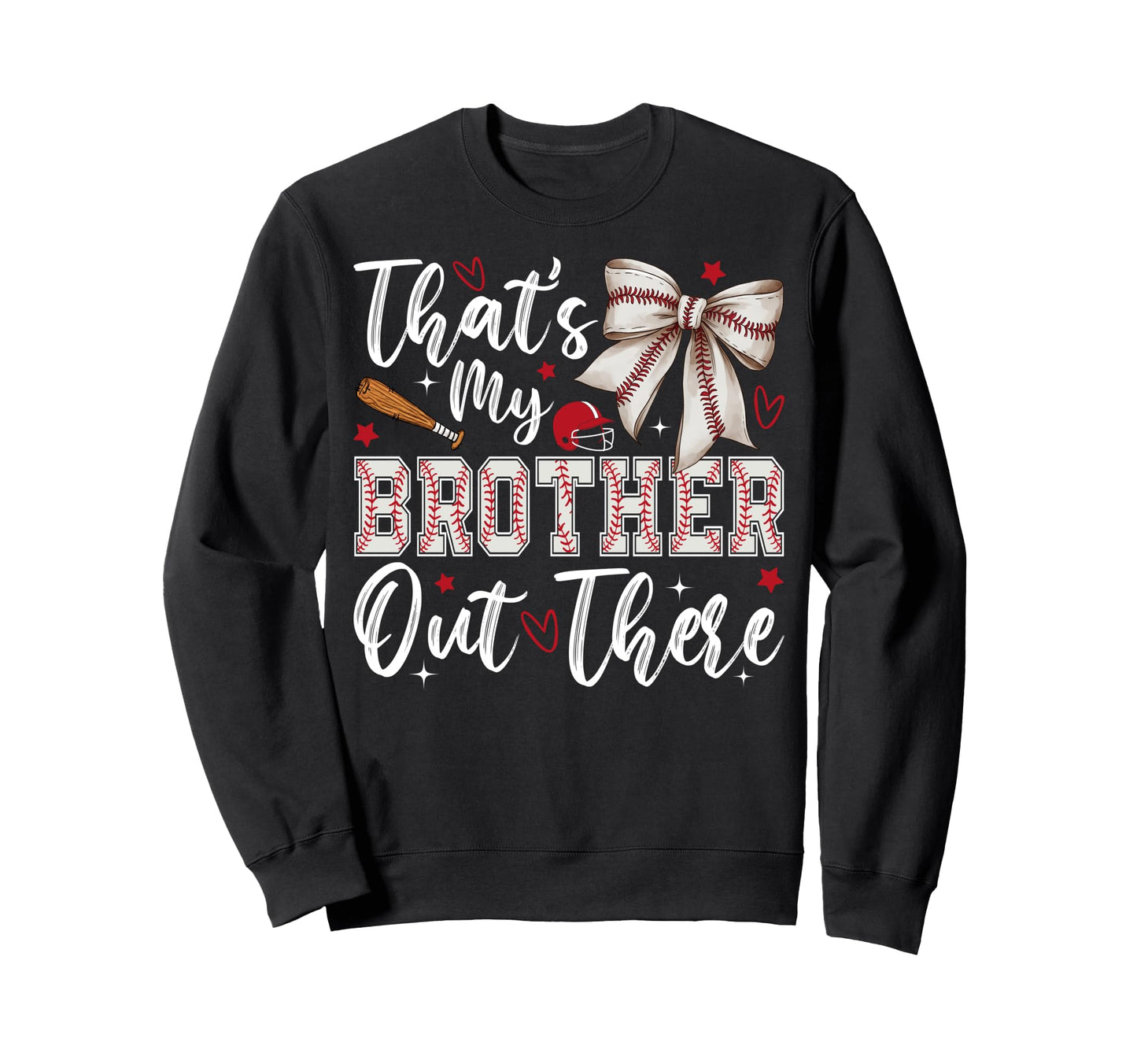 Coquette Thats My Brother Out There Sweatshirt - Graphic Print Men Women - T-Shirt, Sweatshirt, Hoodie